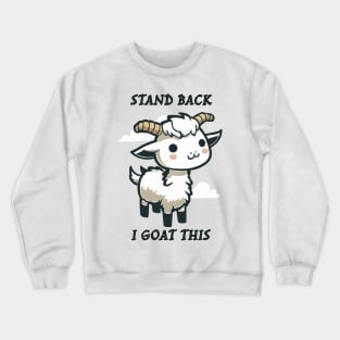 Stand Back I Goat This Funny Pun Crewneck Sweatshirt